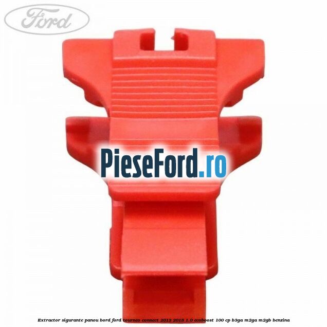Extractor sigurante panou bord Ford Tourneo Connect 2013-2018 1.0 EcoBoost 100 cp B3GA, M2GA, M2GB benzina