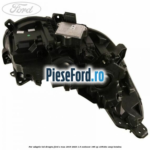 Far adaptiv LED dreapta Ford S-Max 2015-2023 1.5 EcoBoost 165 cp Far adaptiv LED dreapta Ford S-Max 2015-2023 1.5 EcoBoost 165 cp C15HDTX, UNCP benzina