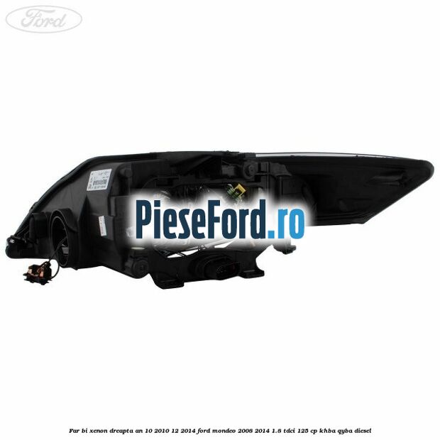 Far bi-xenon dreapta an 10/2010-12/2014 Ford Mondeo 2008-2014 1.8 TDCi 125 cp Far bi-xenon dreapta an 10/2010-12/2014 Ford Mondeo 2008-2014 1.8 TDCi 125 cp KHBA, QYBA diesel