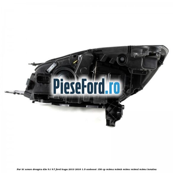 Far bi-xenon dreapta D3S/H1/H7 Ford Kuga 2013-2016 1.5 EcoBoost 150 cp Far bi-xenon dreapta D3S/H1/H7 Ford Kuga 2013-2016 1.5 EcoBoost 150 cp M8MA, M8MB, M8MC, M8MD, M8ME benzina