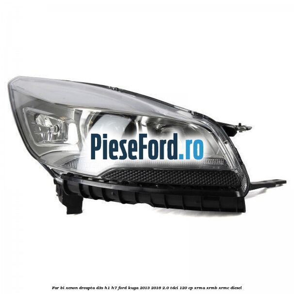 Far bi-xenon dreapta D3S/H1/H7 Ford Kuga 2013-2016 2.0 TDCi 120 cp