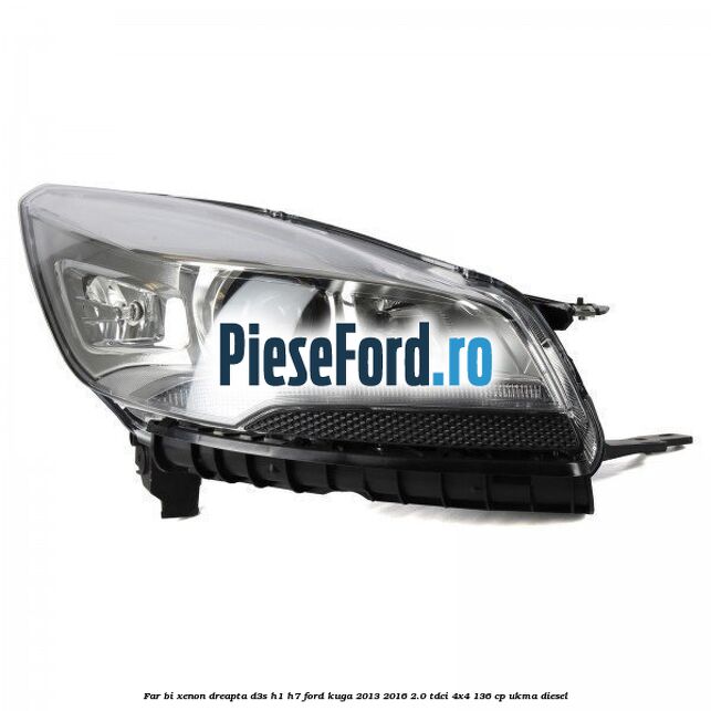 Far bi-xenon dreapta D3S/H1/H7 Ford Kuga 2013-2016 2.0 TDCi 4x4 136 cp