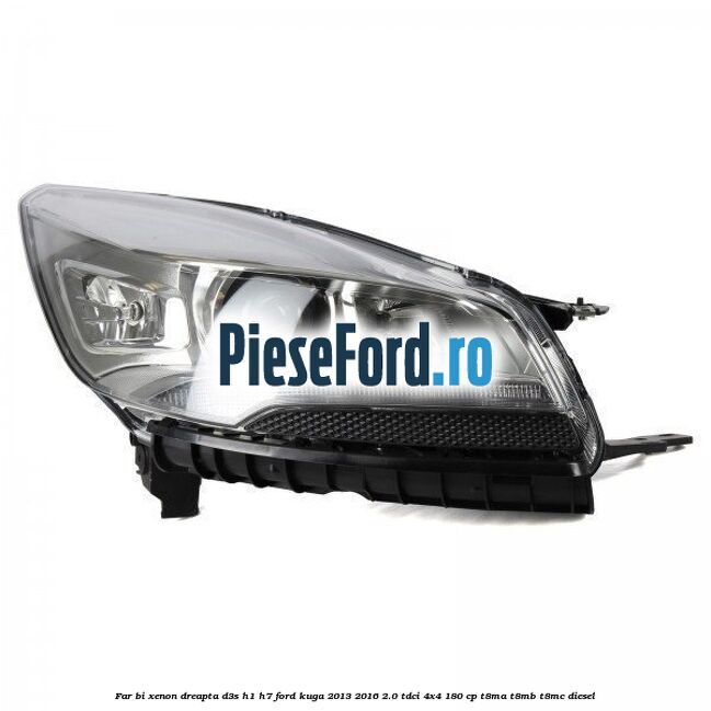Far bi-xenon dreapta D3S/H1/H7 Ford Kuga 2013-2016 2.0 TDCi 4x4 180 cp T8MA, T8MB, T8MC diesel