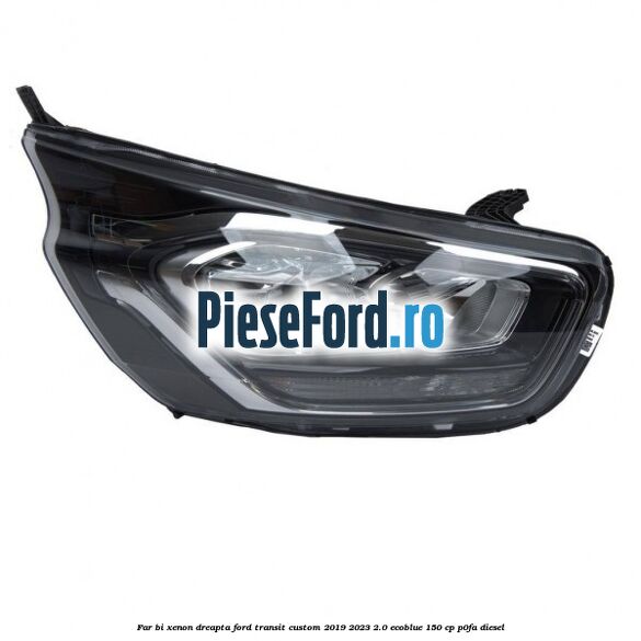 Far Bi-xenon dreapta Ford Transit Custom 2019-2023 2.0 EcoBlue 150 cp P0FA diesel