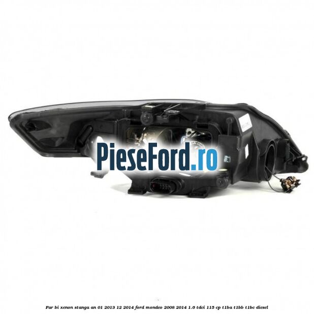 Far bi-xenon stanga an 01/2013-12/2014 Ford Mondeo 2008-2014 1.6 TDCi 115 cp Far bi-xenon stanga an 01/2013-12/2014 Ford Mondeo 2008-2014 1.6 TDCi 115 cp T1BA, T1BB, T1BC diesel
