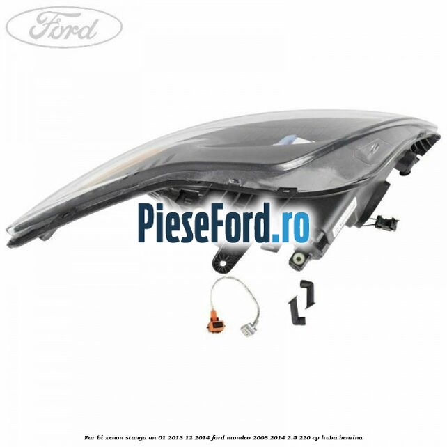 Far bi-xenon stanga an 01/2013-12/2014 Ford Mondeo 2008-2014 2.5 220 cp Far bi-xenon stanga an 01/2013-12/2014 Ford Mondeo 2008-2014 2.5 220 cp HUBA benzina