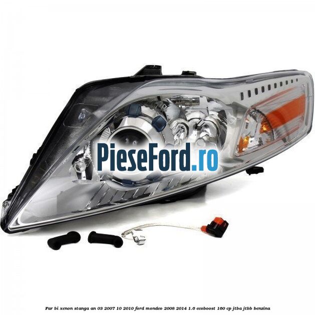 Far bi-xenon stanga an 03/2007-10/2010 Ford Mondeo 2008-2014 1.6 EcoBoost 160 cp