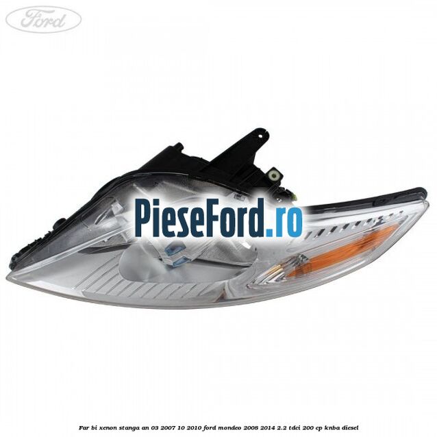 Far bi-xenon stanga an 03/2007-10/2010 Ford Mondeo 2008-2014 2.2 TDCi 200 cp KNBA diesel