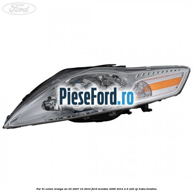 Far bi-xenon stanga an 03/2007-10/2010 Ford Mondeo 2008-2014 2.5 220 cp HUBA benzina