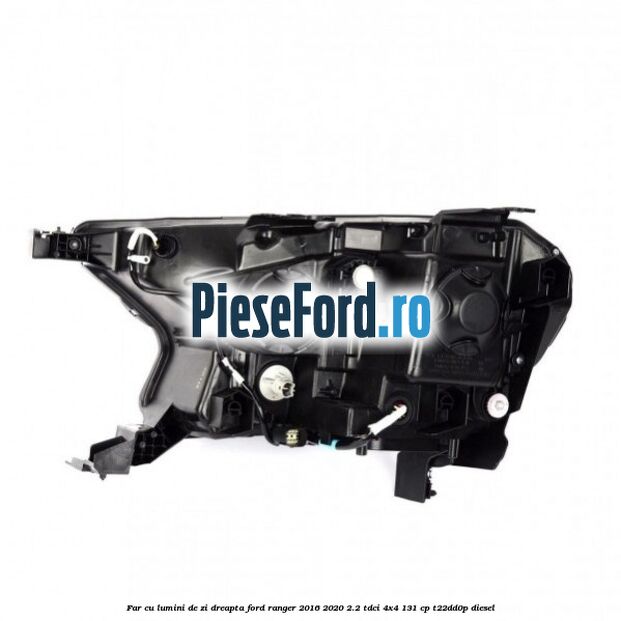 Far cu lumini de zi dreapta Ford Ranger 2016-2020 2.2 TDCi 4x4 131 cp T22DD0P diesel