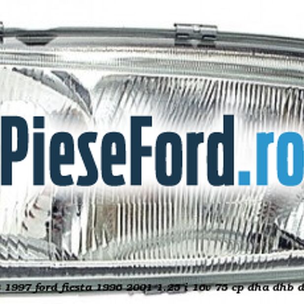 Far dreapta (08/1995-08/1997) Ford Fiesta 1996-2001 1.25 i 16V 75 cp DHA, DHB, DHC, DHD, DHE, DHF benzina