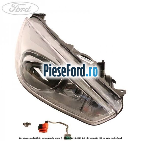 Far dreapta adaptiv Bi-Xenon, fundal crom Ford Focus 2014-2018 1.6 TDCi ECOnetic 105 cp NGDA, NGDB diesel