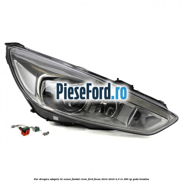 Far dreapta adaptiv Bi-Xenon, fundal crom Ford Focus 2014-2018 2.3 RS 350 cp YVDA benzina