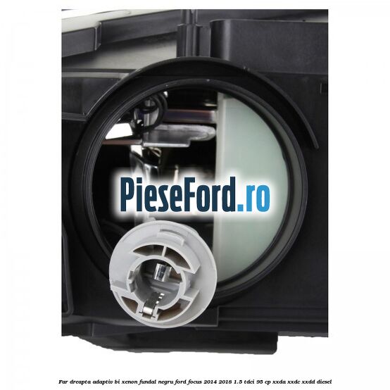 Far dreapta adaptiv Bi-Xenon, fundal negru Ford Focus 2014-2018 1.5 TDCi 95 cp XXDA, XXDC, XXDD diesel