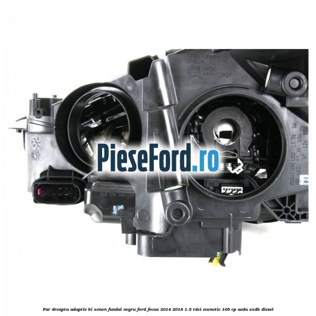 Far dreapta adaptiv Bi-Xenon, fundal negru Ford Focus 2014-2018 1.5 TDCi ECOnetic 105 cp AEDA, XXDB diesel