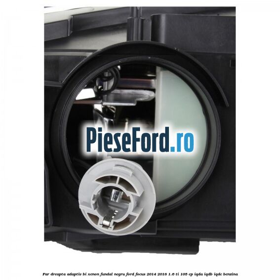 Far dreapta adaptiv Bi-Xenon, fundal negru Ford Focus 2014-2018 1.6 Ti 105 cp IQDA, IQDB, IQDC benzina