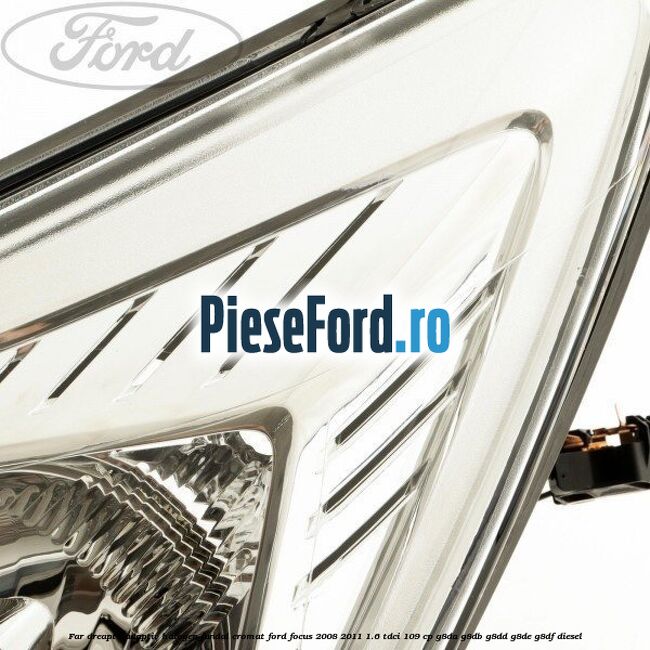 Far dreapta adaptiv halogen fundal cromat Ford Focus 2008-2011 1.6 TDCi 109 cp Far dreapta adaptiv halogen fundal cromat Ford Focus 2008-2011 1.6 TDCi 109 cp G8DA, G8DB, G8DD, G8DE, G8DF diesel