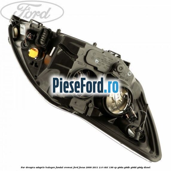 Far dreapta adaptiv halogen fundal cromat Ford Focus 2008-2011 2.0 TDCi 136 cp Far dreapta adaptiv halogen fundal cromat Ford Focus 2008-2011 2.0 TDCi 136 cp G6DA, G6DB, G6DD, G6DG diesel