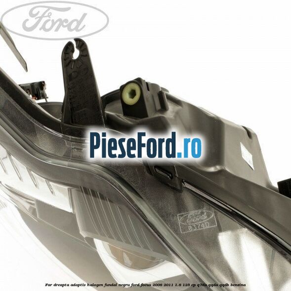 Far dreapta adaptiv halogen fundal negru Ford Focus 2008-2011 1.8 125 cp Far dreapta adaptiv halogen fundal negru Ford Focus 2008-2011 1.8 125 cp Q7DA, QQDA, QQDB benzina