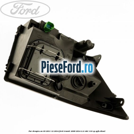 Far dreapta an 03/2011-12/2014 Ford Transit 2006-2014 2.2 TDCi 110 cp QVFA diesel