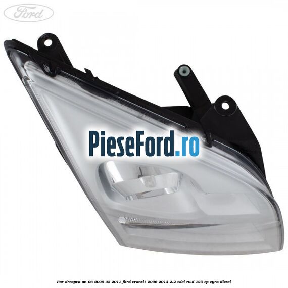 Far dreapta an 08/2008-03/2011 Ford Transit 2006-2014 2.2 TDCi RWD 125 cp CYRA diesel