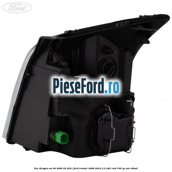 Far dreapta an 08/2008-03/2011 Ford Transit 2006-2014 2.2 TDCi RWD 155 cp CVRC diesel