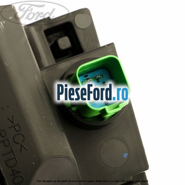 Far dreapta an 08/2008-03/2011 Ford Transit 2006-2014 2.4 TDCi 115 cp JXFA, JXFC diesel