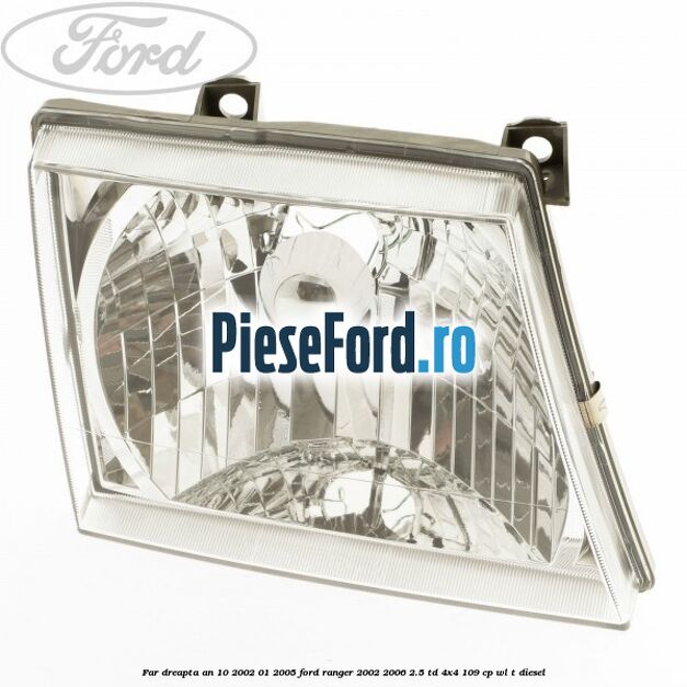 Far dreapta an 10/2002-01/2005 Ford Ranger 2002-2006 2.5 TD 4x4 109 cp WL-T diesel