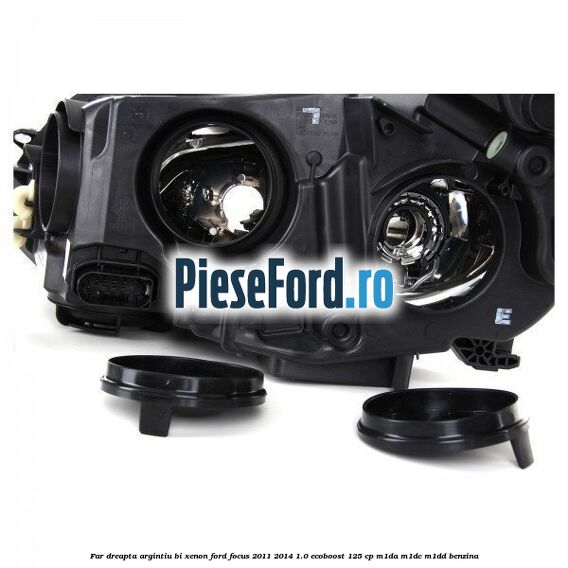 Far dreapta, argintiu bi xenon Ford Focus 2011-2014 1.0 EcoBoost 125 cp M1DA, M1DC, M1DD benzina