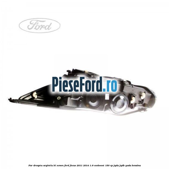 Far dreapta, argintiu bi xenon Ford Focus 2011-2014 1.6 EcoBoost 150 cp Far dreapta, argintiu bi xenon Ford Focus 2011-2014 1.6 EcoBoost 150 cp JQDA, JQDB, YUDA benzina