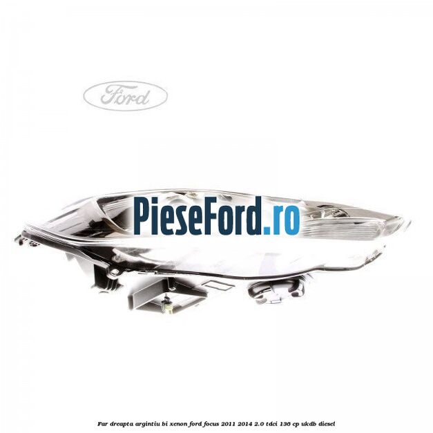 Far dreapta, argintiu bi xenon Ford Focus 2011-2014 2.0 TDCi 136 cp UKDB diesel