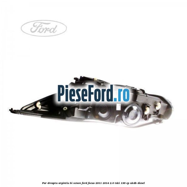 Far dreapta, argintiu bi xenon Ford Focus 2011-2014 2.0 TDCi 136 cp UKDB diesel