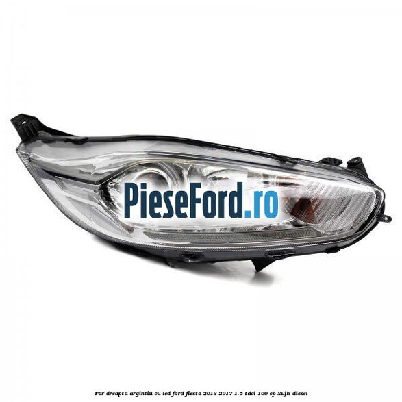 Far dreapta, argintiu cu led Ford Fiesta 2013-2017 1.5 TDCi 100 cp XUJH diesel