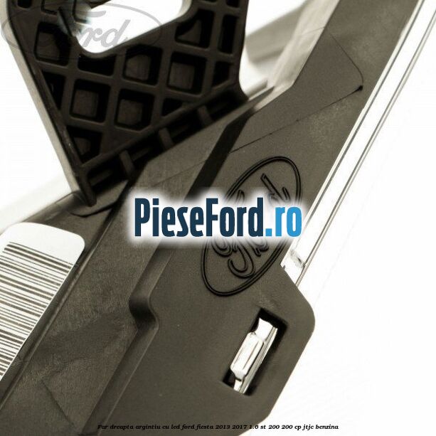 Far dreapta argintiu cu led Ford Fiesta 2013-2017 1.6 ST 200 200 cp JTJC benzina