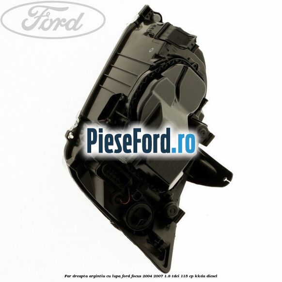 Far dreapta argintiu cu lupa Ford Focus 2004-2007 1.8 TDCi 115 cp KKDA diesel