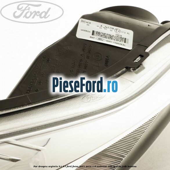 Far dreapta argintiu H1/H7 Ford Focus 2011-2014 1.6 EcoBoost 182 cp JTDA, JTDB benzina