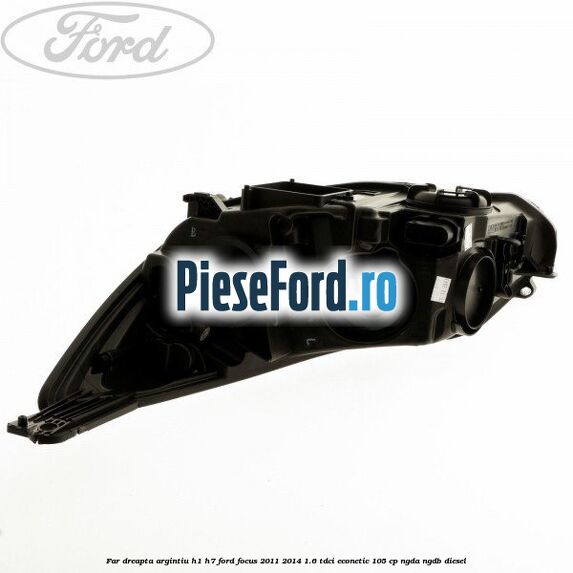 Far dreapta argintiu H1/H7 Ford Focus 2011-2014 1.6 TDCi ECOnetic 105 cp NGDA, NGDB diesel