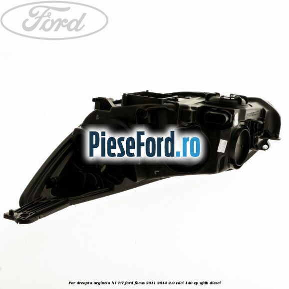 Far dreapta argintiu H1/H7 Ford Focus 2011-2014 2.0 TDCi 140 cp UFDB diesel