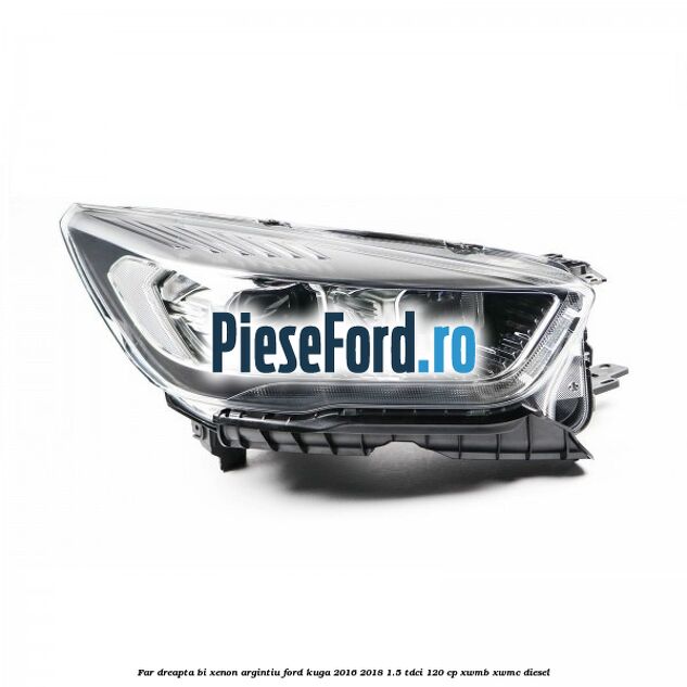 Far dreapta Bi-xenon argintiu Ford Kuga 2016-2018 1.5 TDCi 120 cp XWMB, XWMC diesel