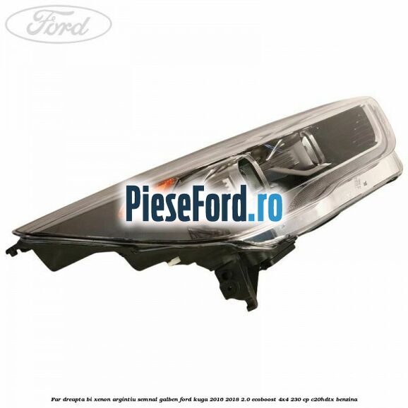 Far dreapta Bi-xenon argintiu semnal galben Ford Kuga 2016-2018 2.0 EcoBoost 4x4 230 cp C20HDTX benzina