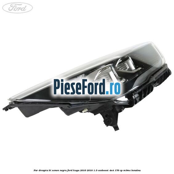 Far dreapta Bi-xenon negru Ford Kuga 2016-2018 1.5 EcoBoost 4x4 176 cp M9ME benzina