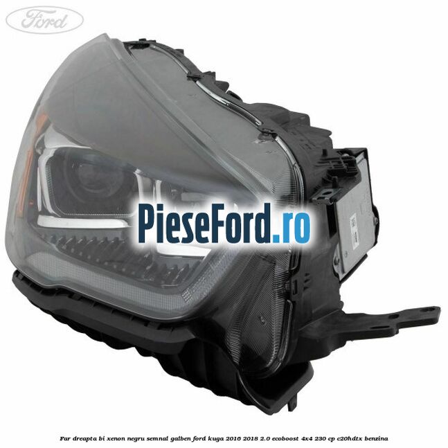 Far dreapta Bi-xenon negru semnal galben Ford Kuga 2016-2018 2.0 EcoBoost 4x4 230 cp Far dreapta Bi-xenon negru semnal galben Ford Kuga 2016-2018 2.0 EcoBoost 4x4 230 cp C20HDTX benzina