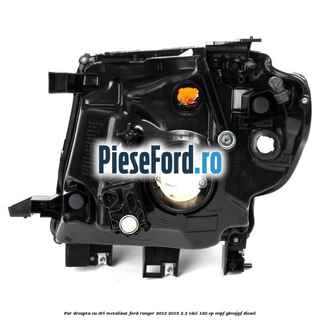 Far dreapta cu DRL metalizat Ford Ranger 2012-2015 2.2 TDCi 120 cp ENPF, GBVAJPF diesel