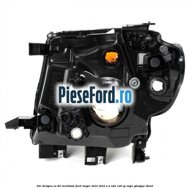 Far dreapta cu DRL metalizat Ford Ranger 2012-2015 2.2 TDCi 125 cp ENQW, GBVAJQW diesel