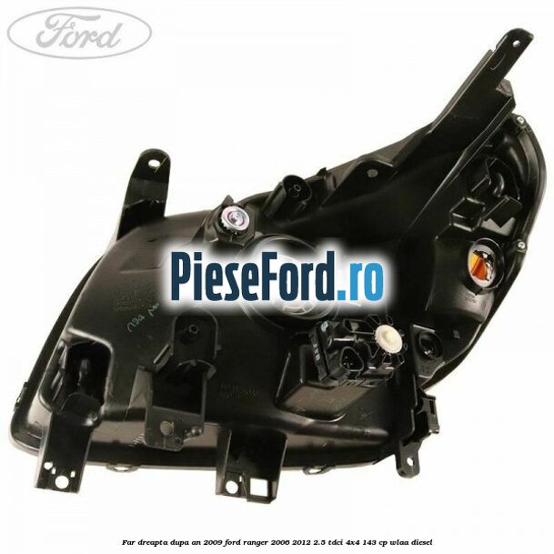 Far dreapta dupa an 2009 Ford Ranger 2006-2012 2.5 TDCi 4x4 143 cp WLAA diesel