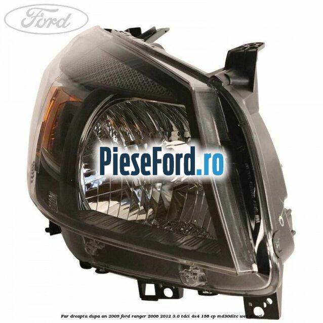 Far dreapta dupa an 2009 Ford Ranger 2006-2012 3.0 TDCi 4x4 156 cp MD30DITC, WEC diesel
