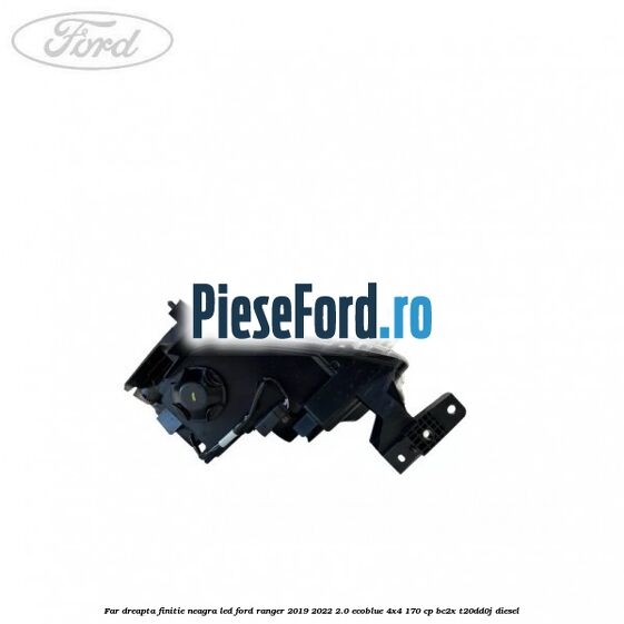 Far dreapta finitie neagra LED Ford Ranger 2019-2022 2.0 EcoBlue 4x4 170 cp BC2X, T20DD0J diesel
