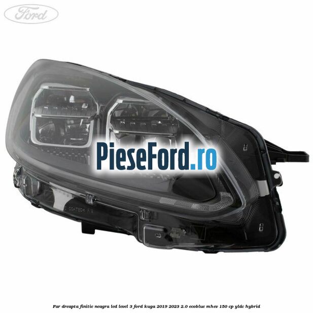 Far dreapta finitie neagra LED level 3 Ford Kuga 2019-2023 2.0 EcoBlue mHEV 150 cp Far dreapta finitie neagra LED level 3 Ford Kuga 2019-2023 2.0 EcoBlue mHEV 150 cp YLDC hybrid