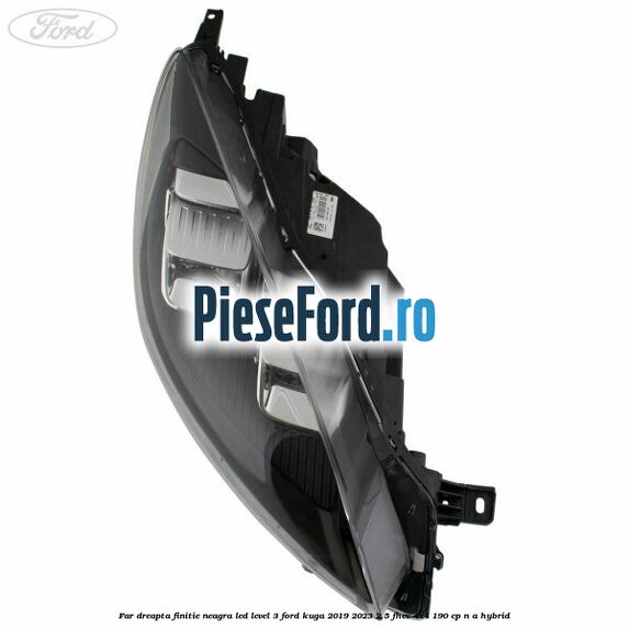 Far dreapta finitie neagra LED level 3 Ford Kuga 2019-2023 2.5 FHEV 4x4 190 cp Far dreapta finitie neagra LED level 3 Ford Kuga 2019-2023 2.5 FHEV 4x4 190 cp n/a hybrid