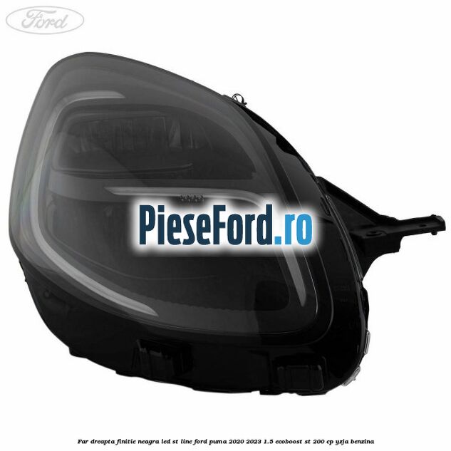 Far dreapta finitie neagra LED ST line Ford Puma 2020-2023 1.5 EcoBoost ST 200 cp YZJA benzina